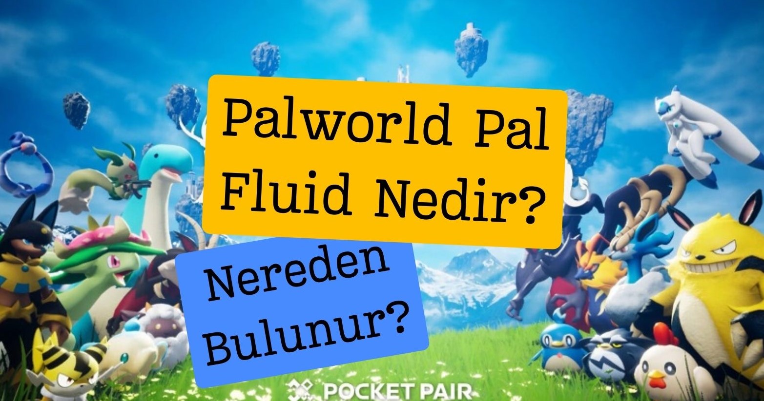 Palworld Pal Fluid Nedir? Nereden Bulunur? Nerede Satılır?